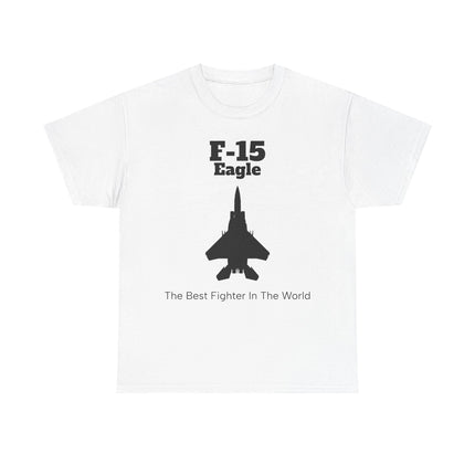 F-15 Eagle Unisex Heavy Cotton Tee - The Best Fighter in the World - FrontPrint