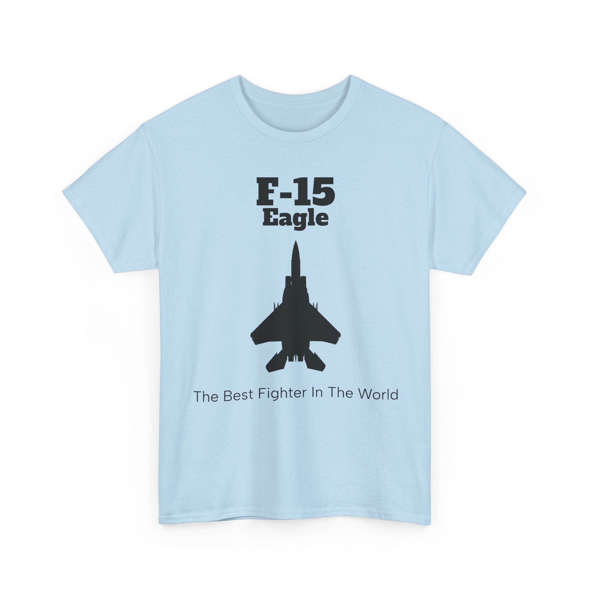 F-15 Eagle Unisex Heavy Cotton Tee - The Best Fighter in the World - FrontPrint