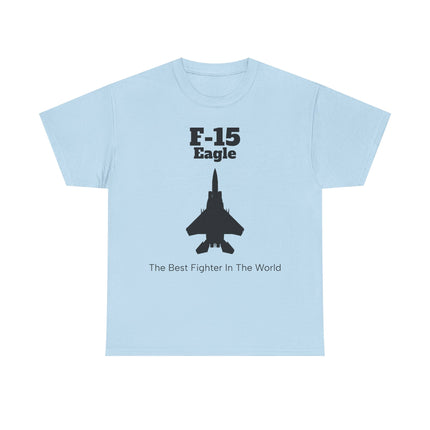 F-15 Eagle Unisex Heavy Cotton Tee - The Best Fighter in the World - FrontPrint